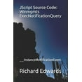 thumbnail image 1 of JScript Source Code: Winmgmts ExecNotificationQuery: __InstanceModificationEvent (Paperback), 1 of 1