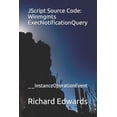 thumbnail image 1 of JScript Source Code: Winmgmts ExecNotificationQuery: __InstanceOperationEvent (Paperback), 1 of 1