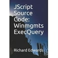 thumbnail image 1 of JScript Source Code: Winmgmts ExecQuery (Paperback), 1 of 1