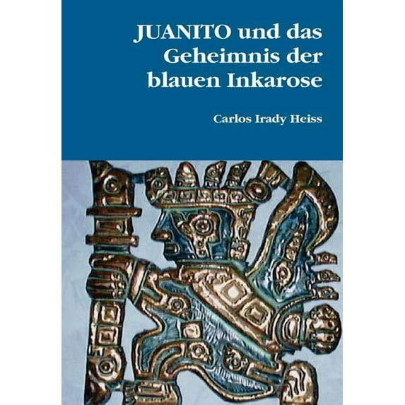 JUANITO und das Geheimnis der blauen Inkarose (Hardcover)