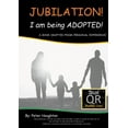 thumbnail image 1 of JUBILATION! I am being ADOPTED!: DRAFTED FROM PERSONAL EXPERIENCE With QR Audio Links, (Paperback), 1 of 1