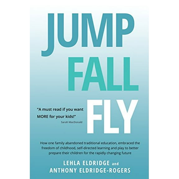 Pre-Owned JUMP, FALL, FLY, from Schooling to Homeschooling to Unschooling Paperback