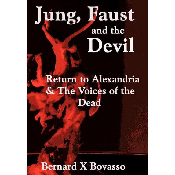 JUNG, FAUST and the DEVIL: Return to Alexandria & The Voices of the Dead (Hardcover)