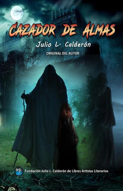 Cazador de Almas- Versión terror de El Caminante Peregrino de la Libertad: Una historia ficticia producto de mi febril imaginación (Paperback)