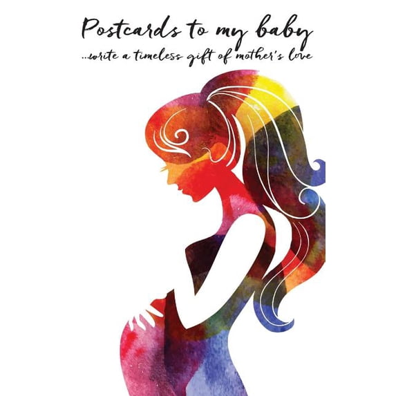 Postcards to Loved Ones... Postcards to my Baby...a timeless gift of mother's love, Book 1, (Paperback)
