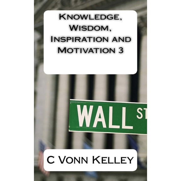 Knowledge, Wisdom, Inspiration and Motivation 3 (Paperback)