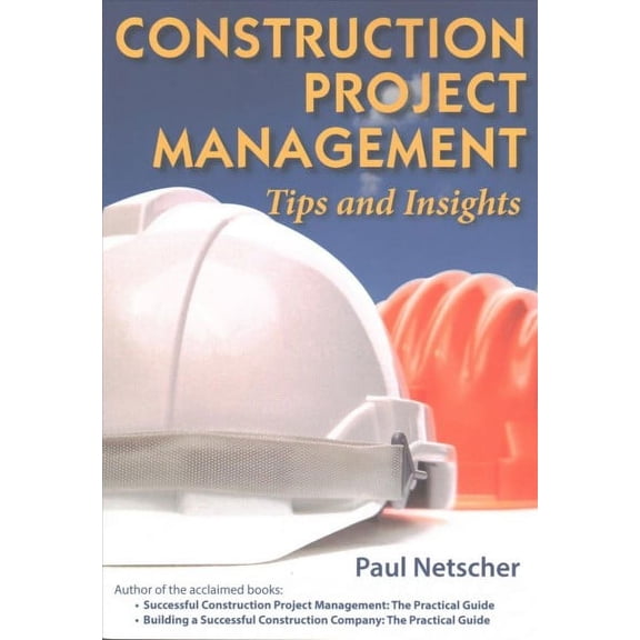 Construction Project Management: Tips and Insights (Paperback) by Paul Netscher