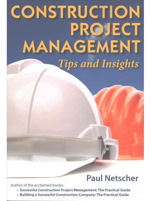 Construction Project Management: Tips and Insights (Paperback) by Paul Netscher