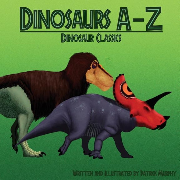 A - Z Prehistory: Dinosaurs A-Z: Classic Dinosaurs (Paperback)