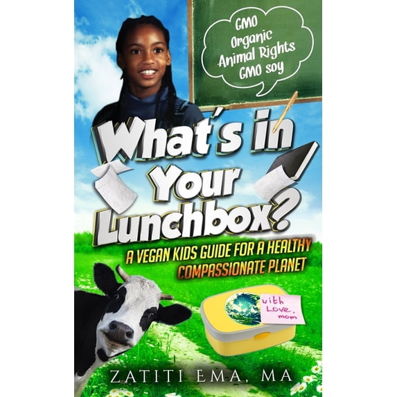What's in Your Lunch Box? What's In Your Lunch Box?: A Vegan Kids Guide To Healthy Compassionate Eating, Book 1, (Paperback)