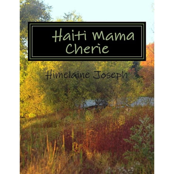 Haiti Mama Cherie: My Lovely Land Haiti, (Paperback)