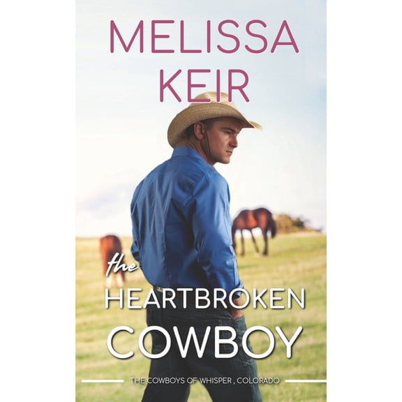 The Cowboys of Whisper, Colorado The Heartbroken Cowboy, Book 2, (Paperback)