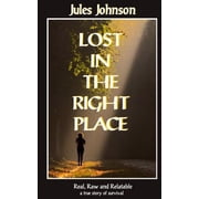 Lost in the Right Place Paperback 1542485118 9781542485111 Jules Johnson