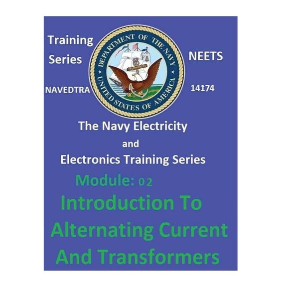 The Navy Electricity and Electronics Training Series Module 02 Introduction To Alternating Current And Transformers (Paperback)