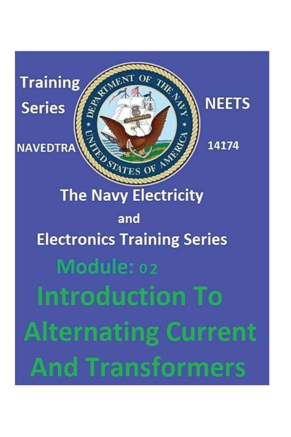 The Navy Electricity and Electronics Training Series Module 02 Introduction To Alternating Current And Transformers (Paperback)