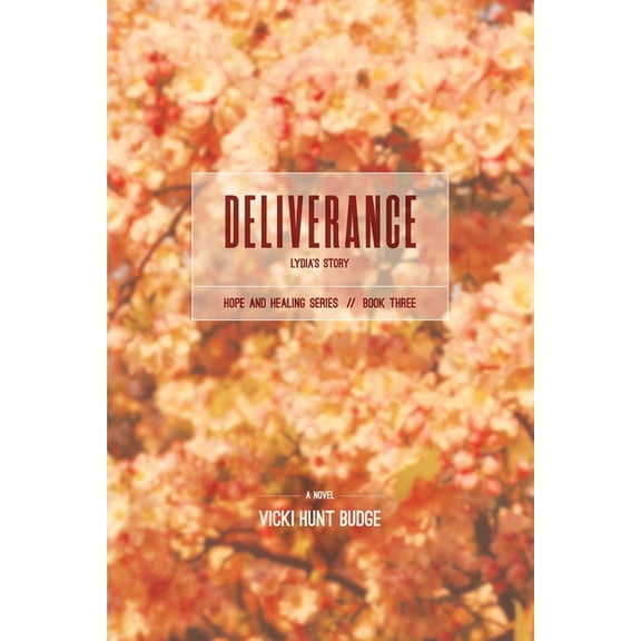 Hope & Healing Deliverance: Lydia's Story, Book 3, (Paperback)