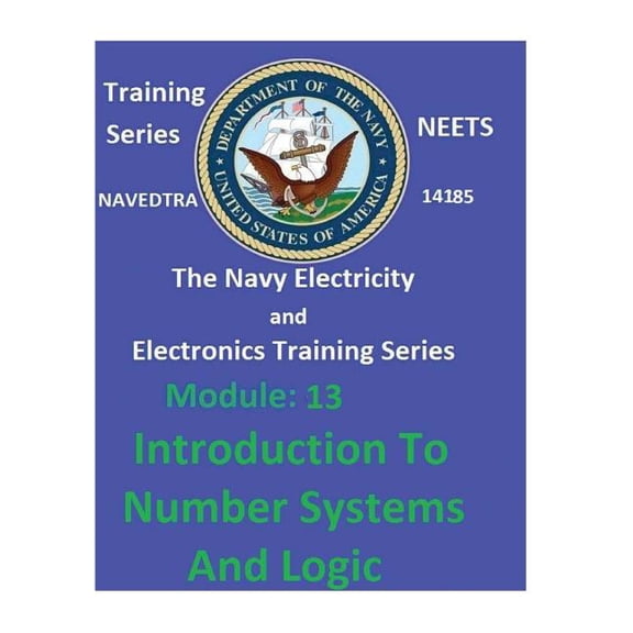 The Navy Electricity and Electronics Training Series: Module 13 Introduction To Number Systems And Logic