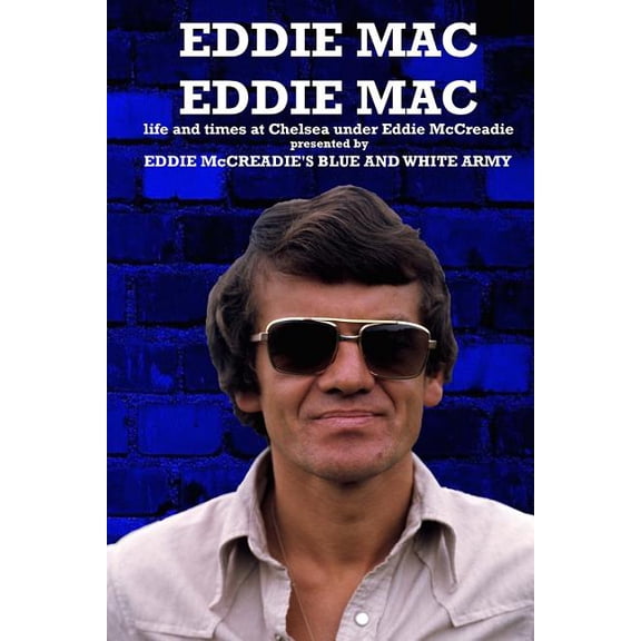 Eddie Mac Eddie Mac: Life and times at Chelsea under Eddie McCreadie (Paperback)