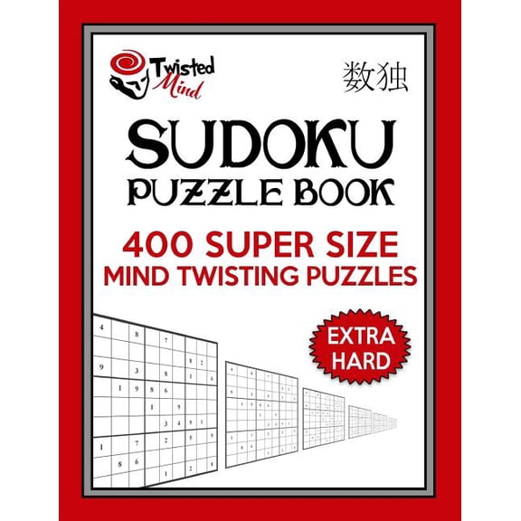 Twisted Mind Sudoku Puzzle Book, 400 Extra Hard Super Size Mind Twisting Puzzles: One Gigantic Puzzle Per Letter Size Pa