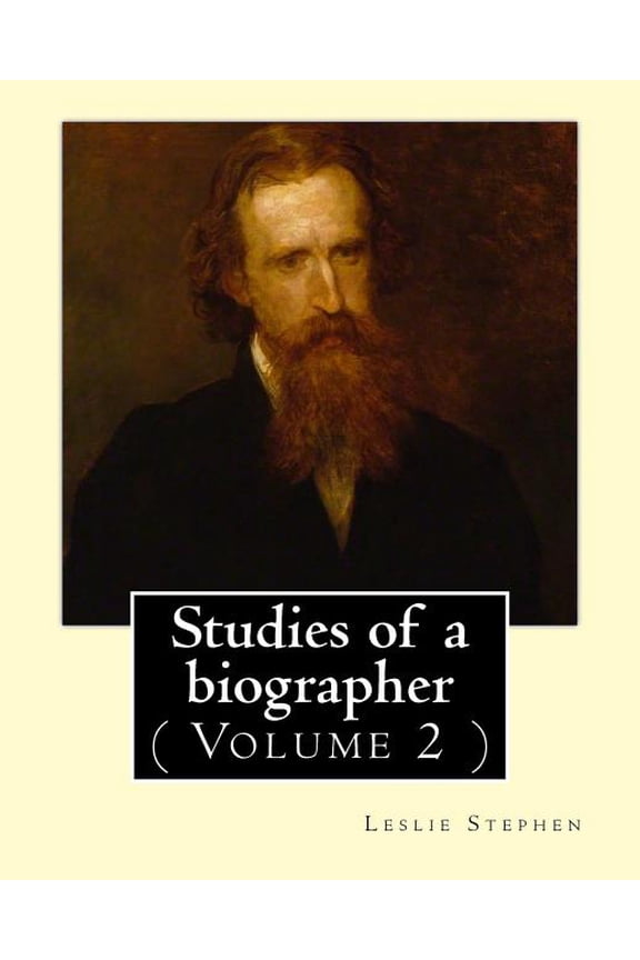 Studies of a biographer. By : Leslie Stephen: ( Volume 2 ). English literature, Biography, Authors. (Paperback)