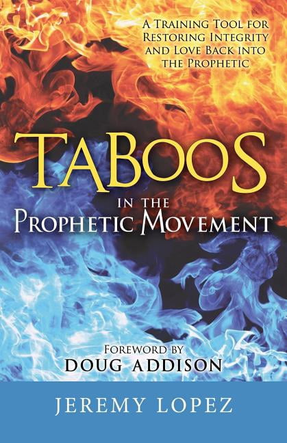 Taboos in the Prophetic Movement: A Training Tool for Restoring Integrity and Love Back into the Prophetic (Paperback)