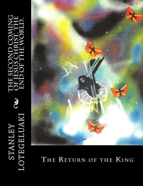 The Second Coming of Jesus Christ. The End of the World. (Paperback)