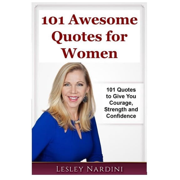 Awesome Quotes for Women: 101 Quotes to Give You Strength & Confidence, (Paperback)