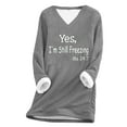 thumbnail image 1 of JURANMO Women Winter Fleece Sweatshirt - Thick Sherpa Lined,2024 Funny Yes,I'm Still Freezing Me 24:7 Printed Trendy Thick Plush Thermal Underwear Casual Long Sleeve V-neck Plus Size Pullover Tops, 1 of 4