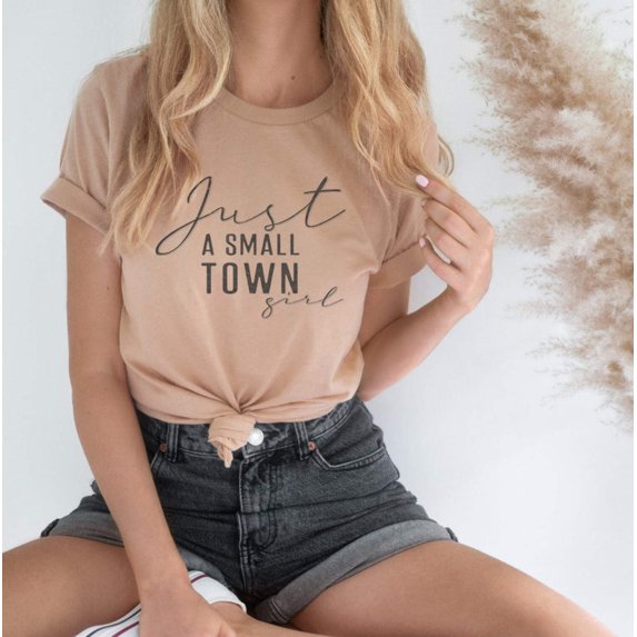 JUST A SMALL TOWN GIRL Short sleeve Tees