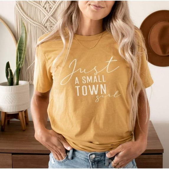 JUST A SMALL TOWN GIRL Short sleeve Tees