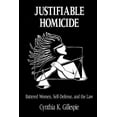 thumbnail image 1 of Justifiable Homicide: Battered Women, Self-Defense and the Law, (Paperback), 1 of 1