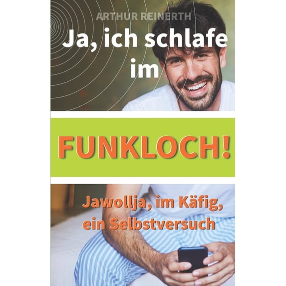 Ja, ich schlafe im Funkloch!: Jawollja, im Käfig, ein Selbstversuch (Paperback)