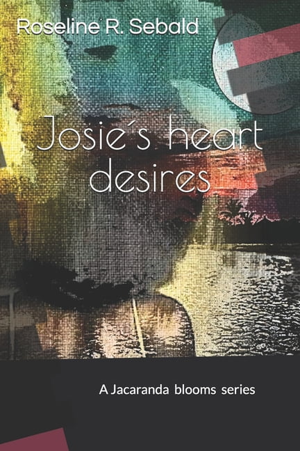 Jacaranda Blooms -Tales Untold JosieÂ´s Heart DesireÂ´s: A thrill to all the courageous girls out there, willing to leave their uncomfortable zones and c, Book 2, (Paperback)