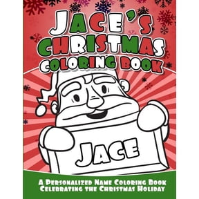 Jace's Christmas Coloring Book: A Personalized Name Coloring Book Celebrating the Christmas Holiday, (Paperback)