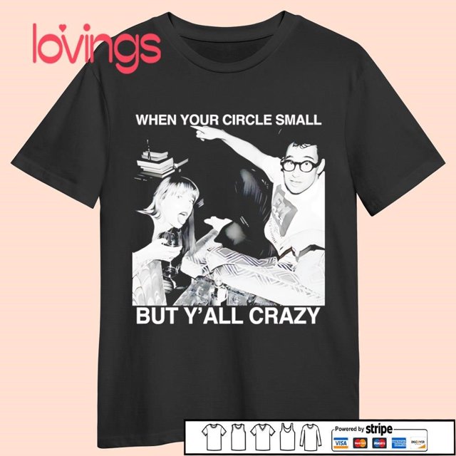 Jack Antonoff When Your Circle Small But Yall Crazy Shirt