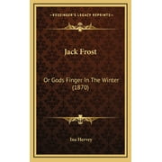 Jack Frost Or Gods Finger In The Winter 1870 Hardcover