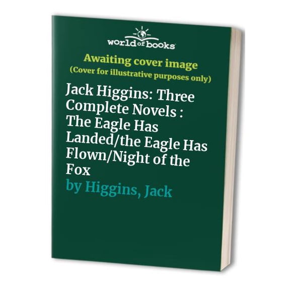 Pre-Owned Jack Higgins: Three Complete Novels : The Eagle Has Landed/the Eagle Has Flown/Night of the Fox Paperback