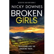Detective Jack Kent Broken Girls A Totally Gripping and Unputdownable Crime Thriller, Book 2, Paperback