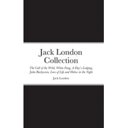 Jack London Collection The Call of the Wild, White Fang, A Days Lodging, John Barleycorn, Love of Life and Hobos in th, Hardcover