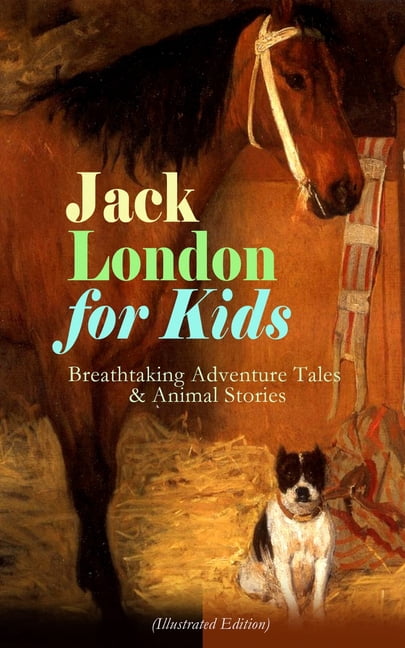 Jack London for Kids - Breathtaking Adventure Tales & Animal Stories (Illustrated Edition): The Call of the Wild, White , (Paperback)