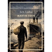 Jack London Martin Eden English Edition A Story of Artistic Struggle and the American Dream, Paperback