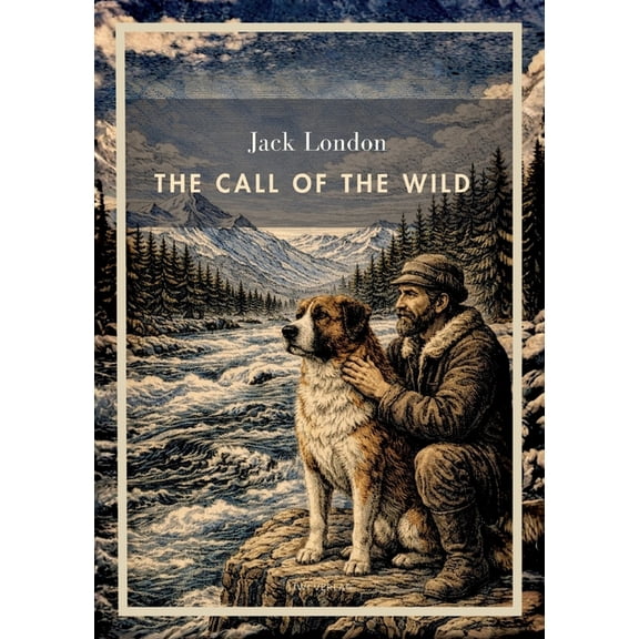 Jack London: The Call of the Wild (English Edition): The Timeless Tale of Survival in the Wild North, (Paperback)