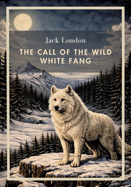 Jack London: The Call of the Wild / White Fang (English Edition): Two Classic Novels in one Volume, (Paperback)