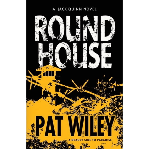 Jack Quinn Novel Round House: a deadly side to paradise, Book 2, (Paperback)