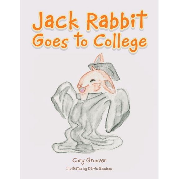 Jack Rabbit Goes to College, (Paperback)