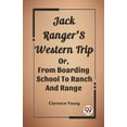 thumbnail image 1 of Jack Ranger'S Western Trip Or, From Boarding School To Ranch And Range, (Paperback), 1 of 1