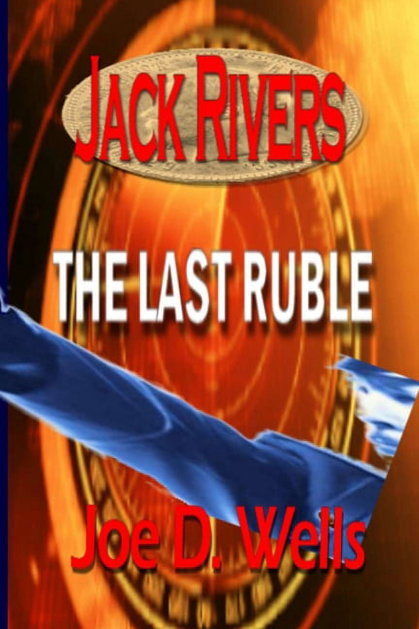Jack Rivers - The Last Ruble : Part I, II and III (Paperback)