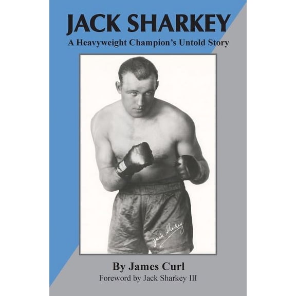 Jack Sharkey: A Heavyweight Champion's Untold Story, (Paperback)