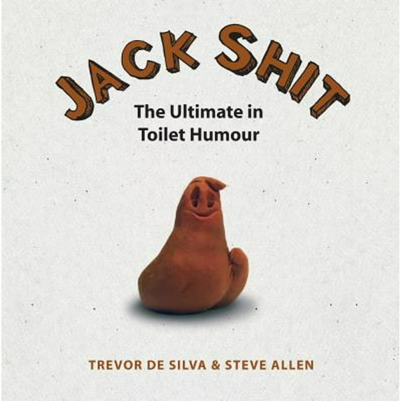 Pre-Owned Jack Shit: The Ultimate in Toilet Humour (Hardcover) 1849531714 9781849531719