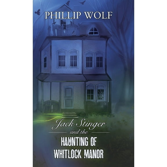 Jack Stinger and the Haunting of Whitlock Manor, (Hardcover)